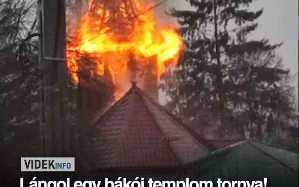 Lángol egy bákói templom tornya! A lángok több száz négyzetméterre ...